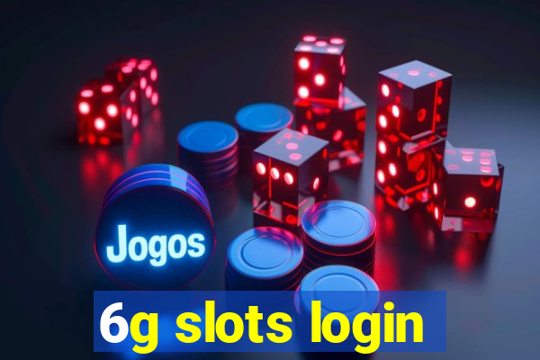 6g slots login